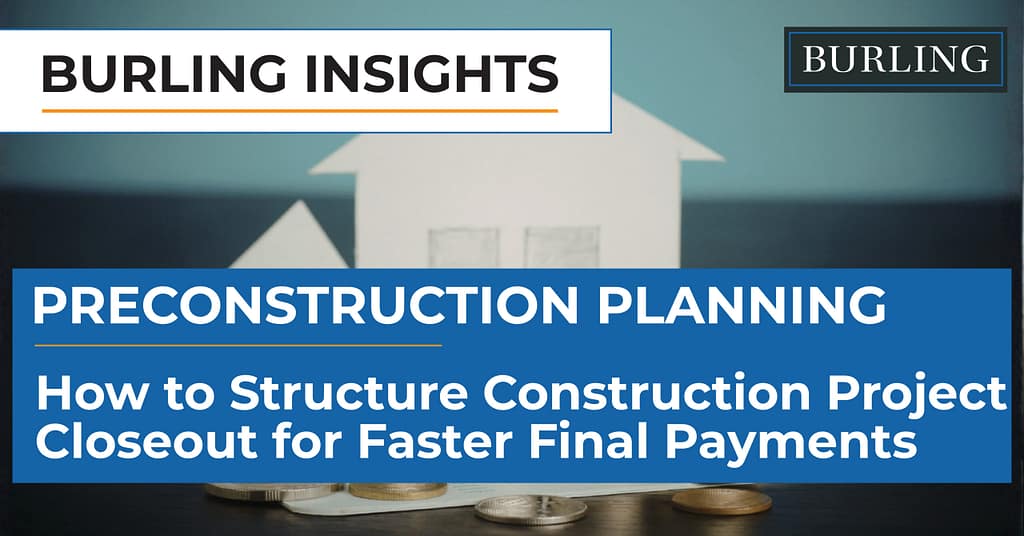 How to Structure Construction Project Closeout for Faster Final Payments